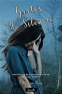 Gritos do Silêncio: Uma história de superação e cura do Mutismo Seletivo