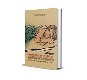 Desviada - o clamor de uma alma perdida