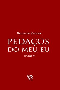 Pedaços do meu eu V