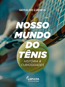 Nosso mundo do tênis: história & curiosidades