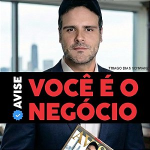 AVISE: VOCÊ É O NEGÓCIO
