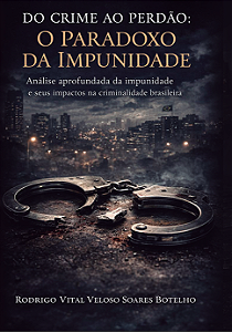 DO CRIME AO PERDÃO: O PARADOXO DA IMPUNIDADE