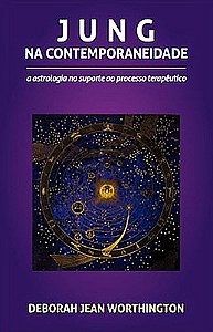 JUNG NA CONTEMPORANEIDADE - A Astrologia no suporte ao processo terapêutico