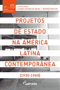 Projetos de Estado na América Latina Contemporânea Vol. 1