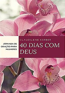40 Dias Com Deus - Jornada de Oração Para Mulheres