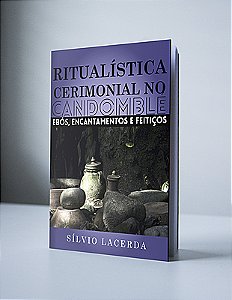 Ritualística Cerimonial no Candomblé Vol.1