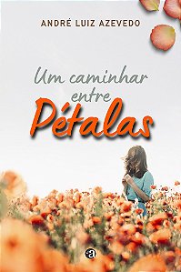 Um caminhar entre Pétalas