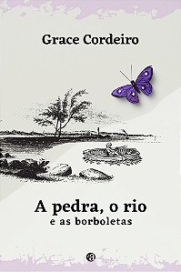 O rio, a pedra e as borboletas