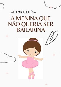 A MENINA QUE NÃO QUERIA SER BAILARINA