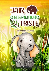 JAIR, O ELEFANTINHO TRISTE