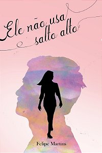Ele Não Usa Salto Alto