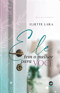 Ele tem o melhor para você