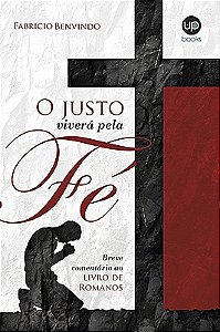 O justo viverá pela fé: breve comentário do livro de Romanos