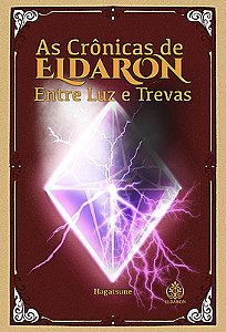 As Crônicas De Eldaron: Entre Luz e Trevas