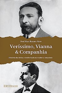 Veríssimo, Vianna & Companhia: história das ideias e intelectuais na e sobre a Amazônia