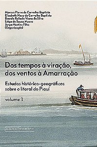 Dos tempos à viração, dos ventos à Amarração: estudos histórico-geográficos sobre o litoral do Piauí