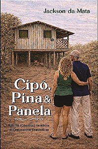 Cipó, Pina e Panela: relatos (cômicos) verídicos de desventuras domésticas