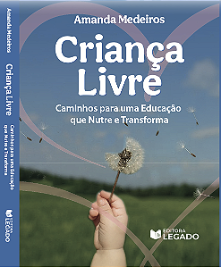 Criança Livre, caminhos para uma educação que nutre e transforma