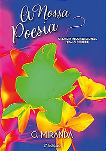 A Nossa Poesia - O Amor incondicional Sem o sofrer