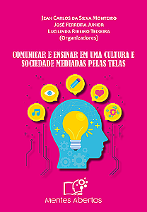 Comunicar e ensinar em uma cultura e sociedade mediadas pelas telas