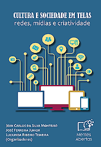 Cultura e sociedade em telas: redes, mídias e criatividade