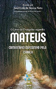 O evangelho segundo Mateus: Comentário expositivo pela Cabala!