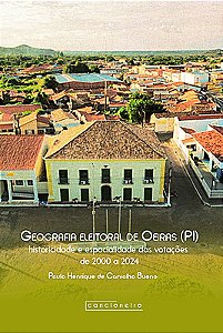 Geografia eleitoral de Oeiras (PI): historicidade e espacialidade das votações de 2000 a 2024