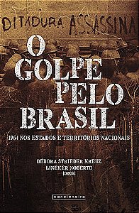 O golpe pelo Brasil: 1964 nos estados e territórios nacionais