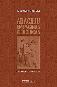 Aracaju em páginas periódicas: a capital de Sergipe em Fon-Fon e O Malho (1902-1926)