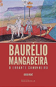 Baurélio Mangabeira: o errante caminheiro