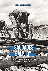 “Saudades e alívio”: cotidiano e memórias dos ferroviários de Reriutaba-CE