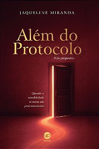 Além do protocolo, pelo propósito.