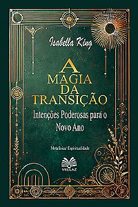 A Magia da Transição: Intenções Poderosas para o Novo Ano