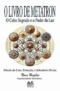 O Livro de Metatron: O Cubo Sagrado e o Poder da Luz