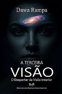 A Terceira Visão - O Despertar da Visão Interior