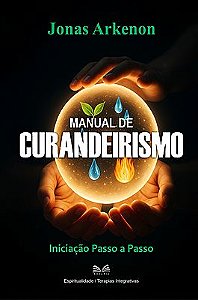 Manual de Curandeirismo - Iniciação Passo a Passo