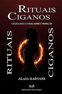 Rituais Ciganos - Um Guia Para o Amor, Sorte e Proteção