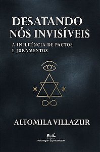 Desatando nós Invisíveis - A Influência de Pactos e Juramentos