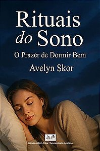 Rituais do Sono - O Prazer de Dormir Bem