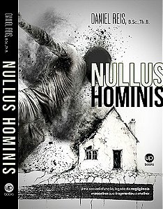 Nullus Hominis: Uma sociodisfunção, legado da negligência masculina que fragmentou a mulher