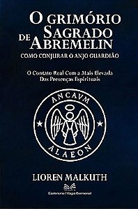 O Grimório Sagrado de Abremelin - Como Conjurar o Anjo Guardião