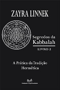 Segredos da Kabbalah Livro 2 - A Prática da Tradição Hermética
