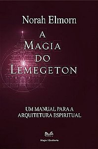 A Magia do Lemegeton - Um Manual Para a Arquitetura Espiritual
