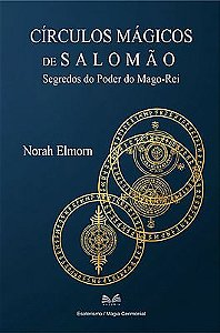 Círculos Mágicos de Salomão - Segredos do Poder do Mago-Rei