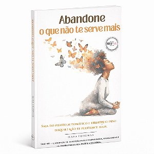 Abandone o que não te serve mais