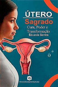 Útero Sagrado Cura, Poder e Transformação