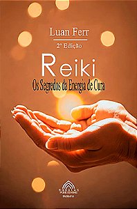 Reiki - Os Segredos da Energia de Cura