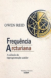 Frequência Arcturiana A ciência da reprogramação estelar