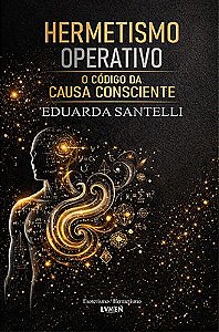 Hermetismo Operativo O Código da Causa Consciente
