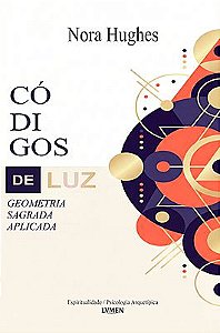 Códigos de Luz Geometria Sagrada Aplicada